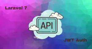 Laravel 7 REST API using JWT Authentication