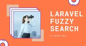 Fuzzy Search in Laravel: A Complete Guide to Implementation.