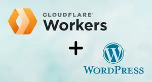Cloudflare Workers: WordPress Integration Guide